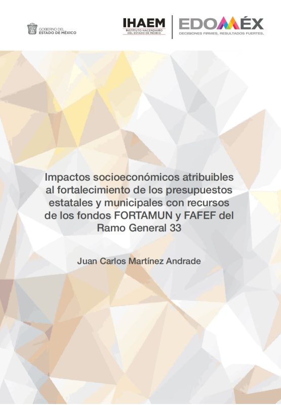 Impactos socioeconómicos atribuibles al fortalecimiento de los presupuestos estatales y municipales con recursos de los fondos FORTAMUN y FAFEF del Ramo General 33